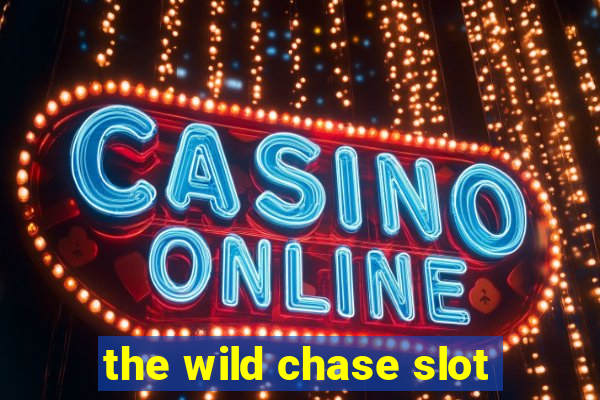 the wild chase slot