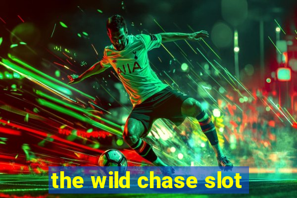 the wild chase slot