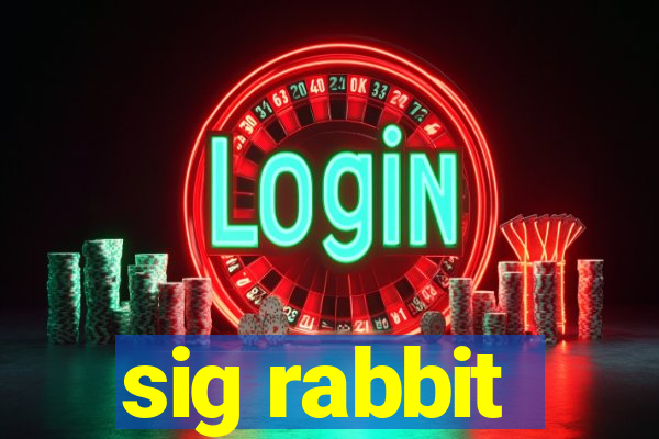 sig rabbit