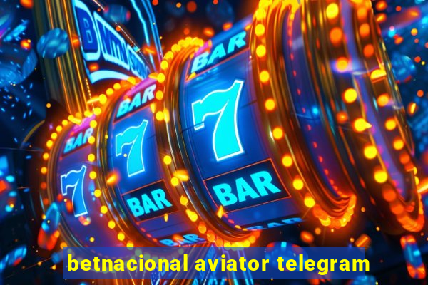 betnacional aviator telegram