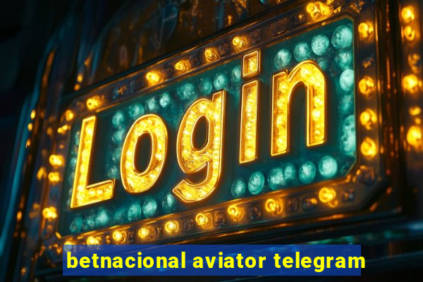 betnacional aviator telegram