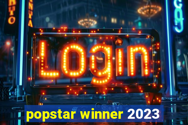 popstar winner 2023