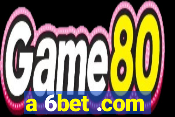 a 6bet .com