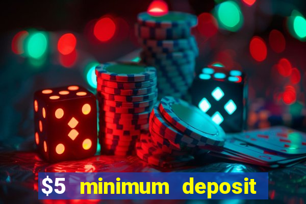 $5 minimum deposit casino usa