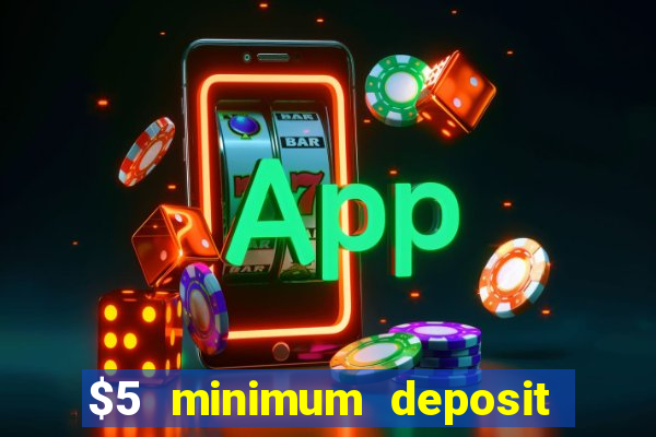 $5 minimum deposit casino usa