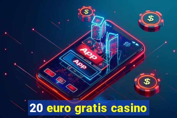 20 euro gratis casino