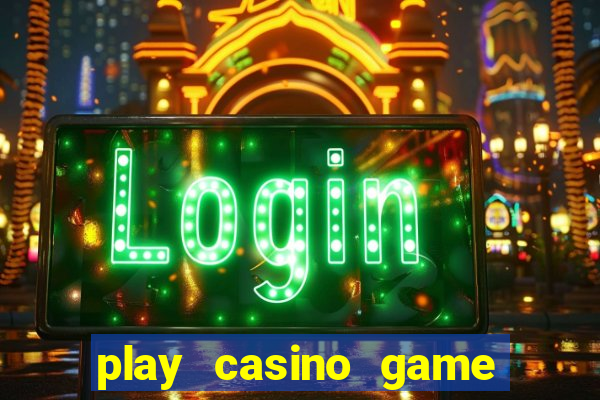 play casino game for real money