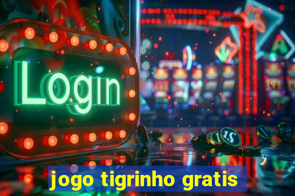 jogo tigrinho gratis