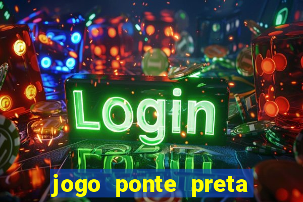 jogo ponte preta ao vivo