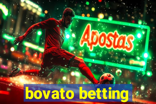 bovato betting