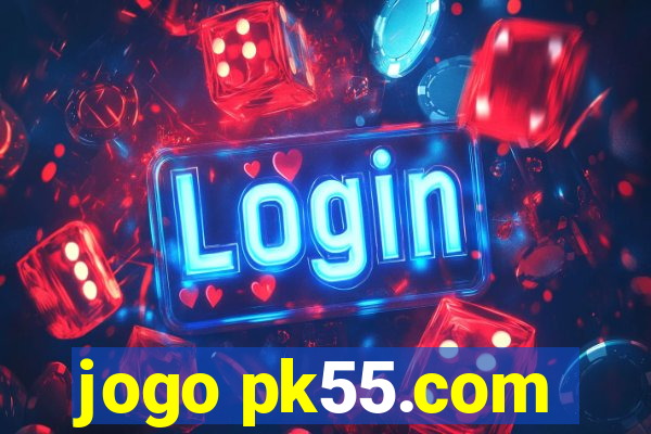 jogo pk55.com