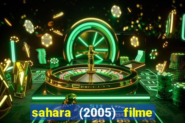 sahara (2005) filme completo dublado