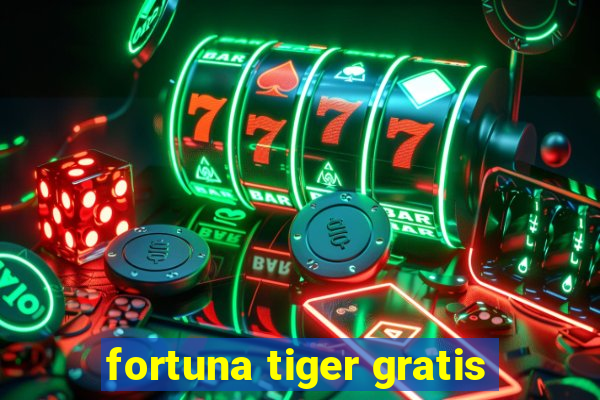 fortuna tiger gratis