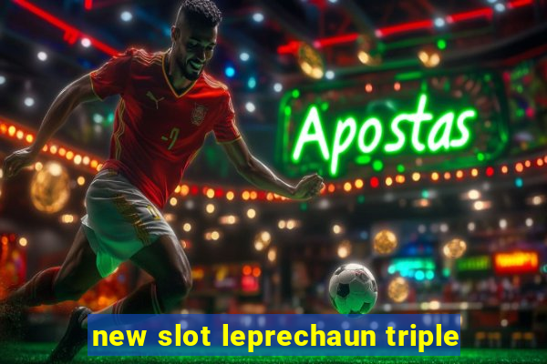 new slot leprechaun triple