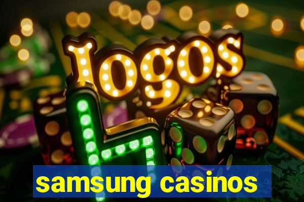 samsung casinos