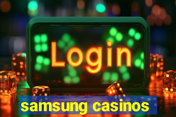 samsung casinos