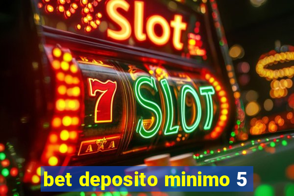 bet deposito minimo 5