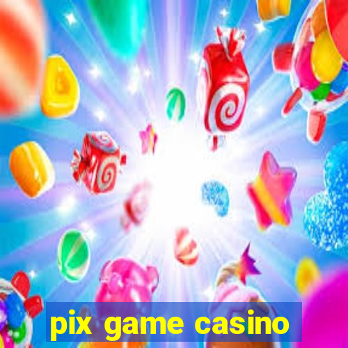 pix game casino