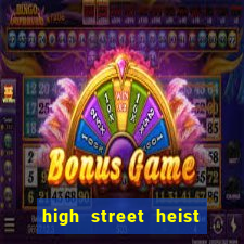 high street heist slot free play