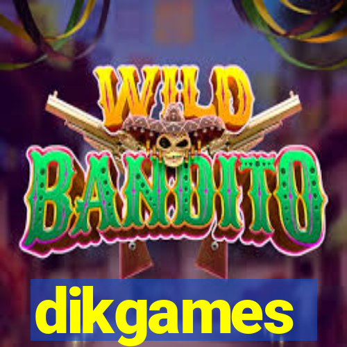 dikgames