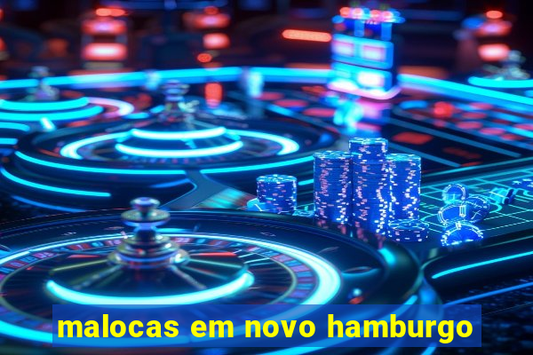 malocas em novo hamburgo