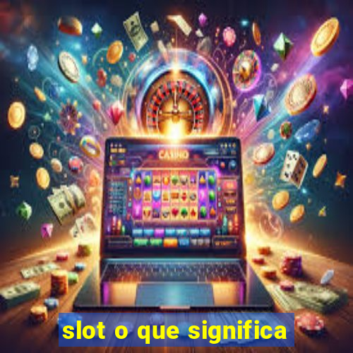 slot o que significa