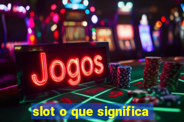 slot o que significa