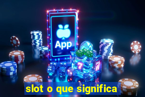 slot o que significa