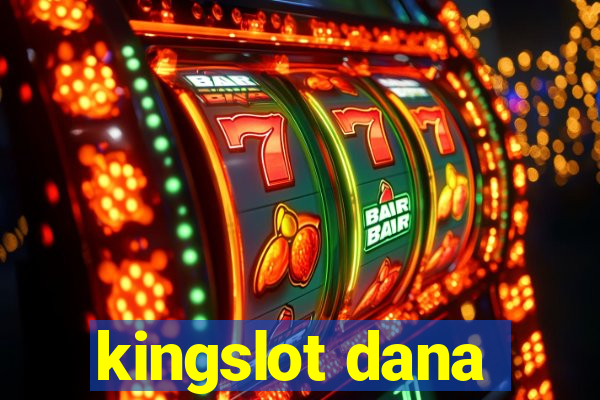 kingslot dana