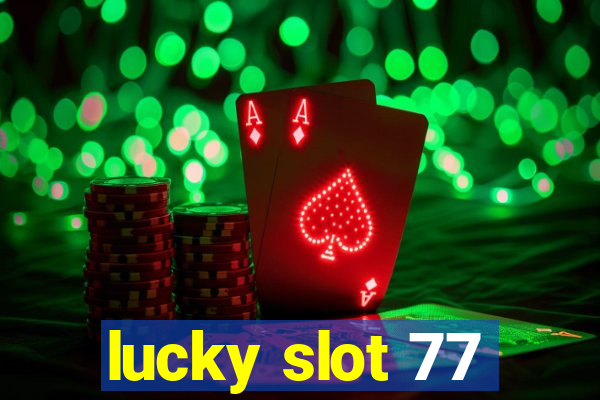 lucky slot 77