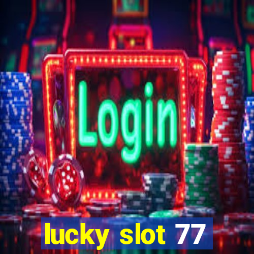 lucky slot 77