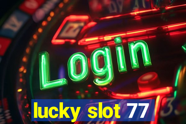 lucky slot 77