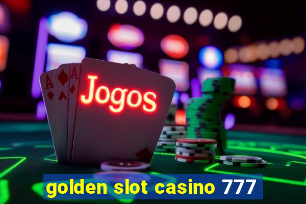 golden slot casino 777