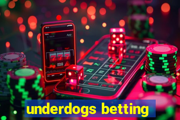 underdogs betting