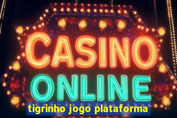 tigrinho jogo plataforma