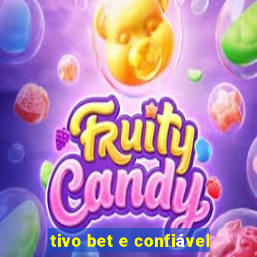 tivo bet e confiável