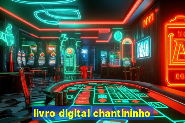 livro digital chantininho