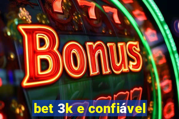 bet 3k e confiável