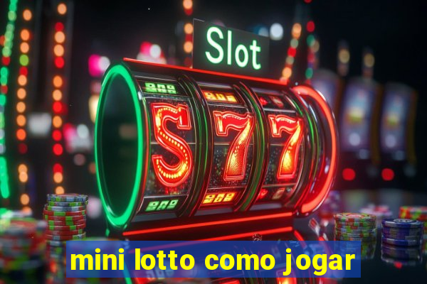 mini lotto como jogar