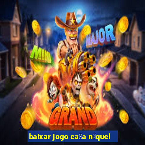 baixar jogo ca莽a n铆quel