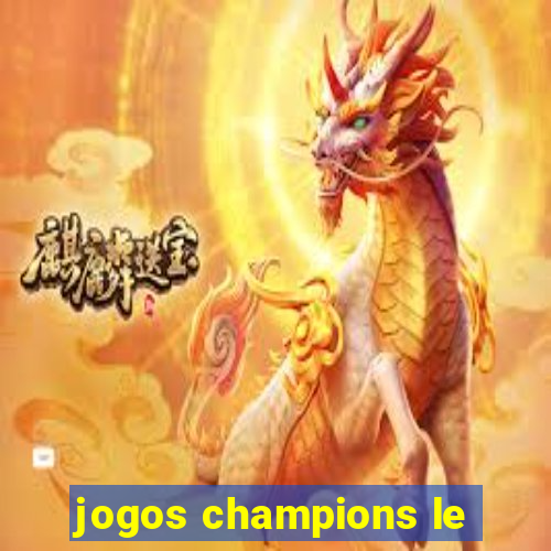 jogos champions le