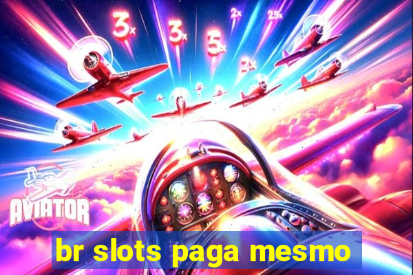 br slots paga mesmo