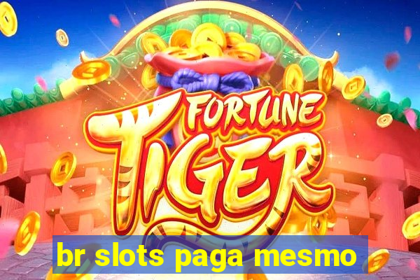 br slots paga mesmo