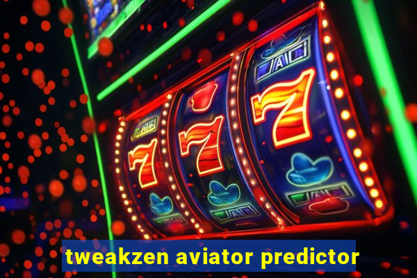 tweakzen aviator predictor