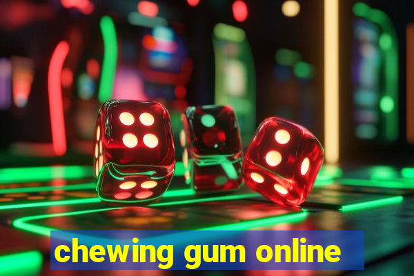 chewing gum online