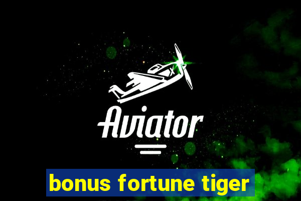 bonus fortune tiger