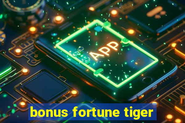 bonus fortune tiger