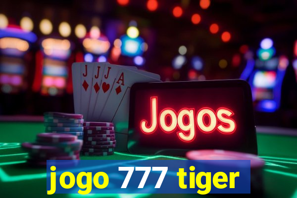 jogo 777 tiger