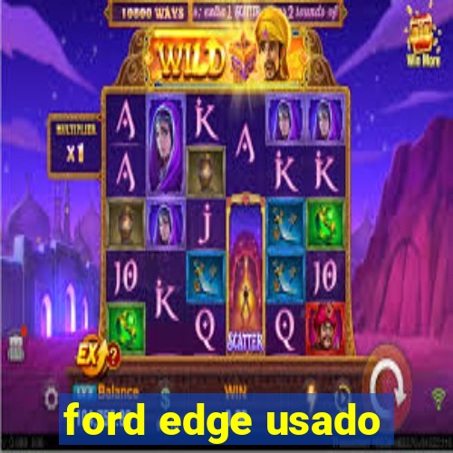 ford edge usado