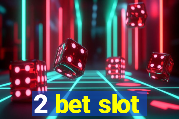 2 bet slot